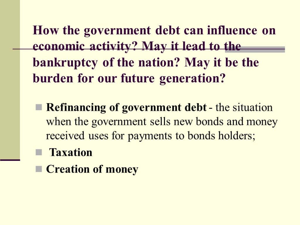 How the government debt can influence on economic activity? May it lead to the